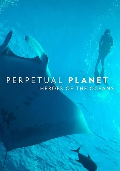 Perpetual Planet Heroes of the Oceans 2021